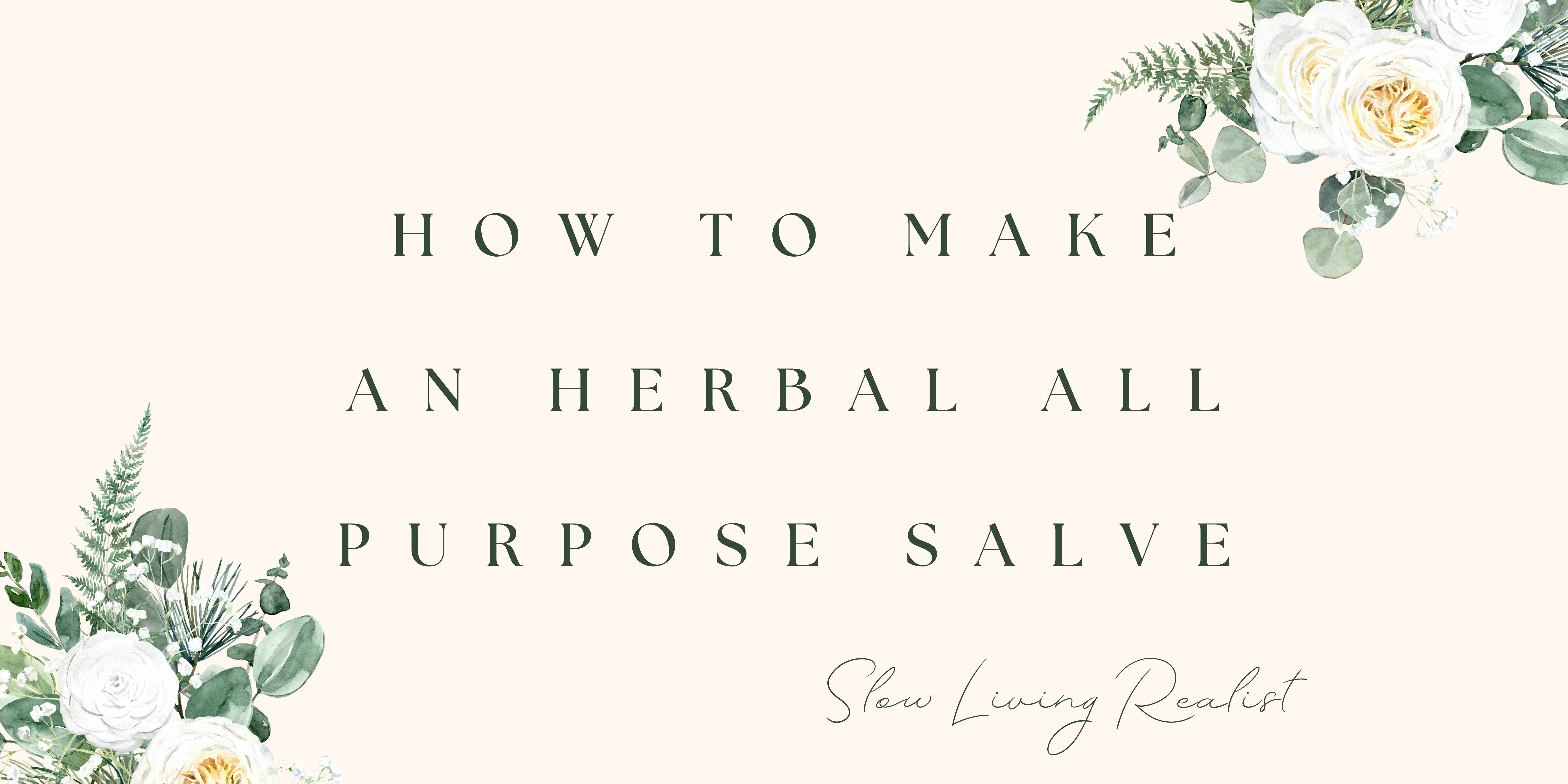 How to Make an Herbal All Purpose Salve