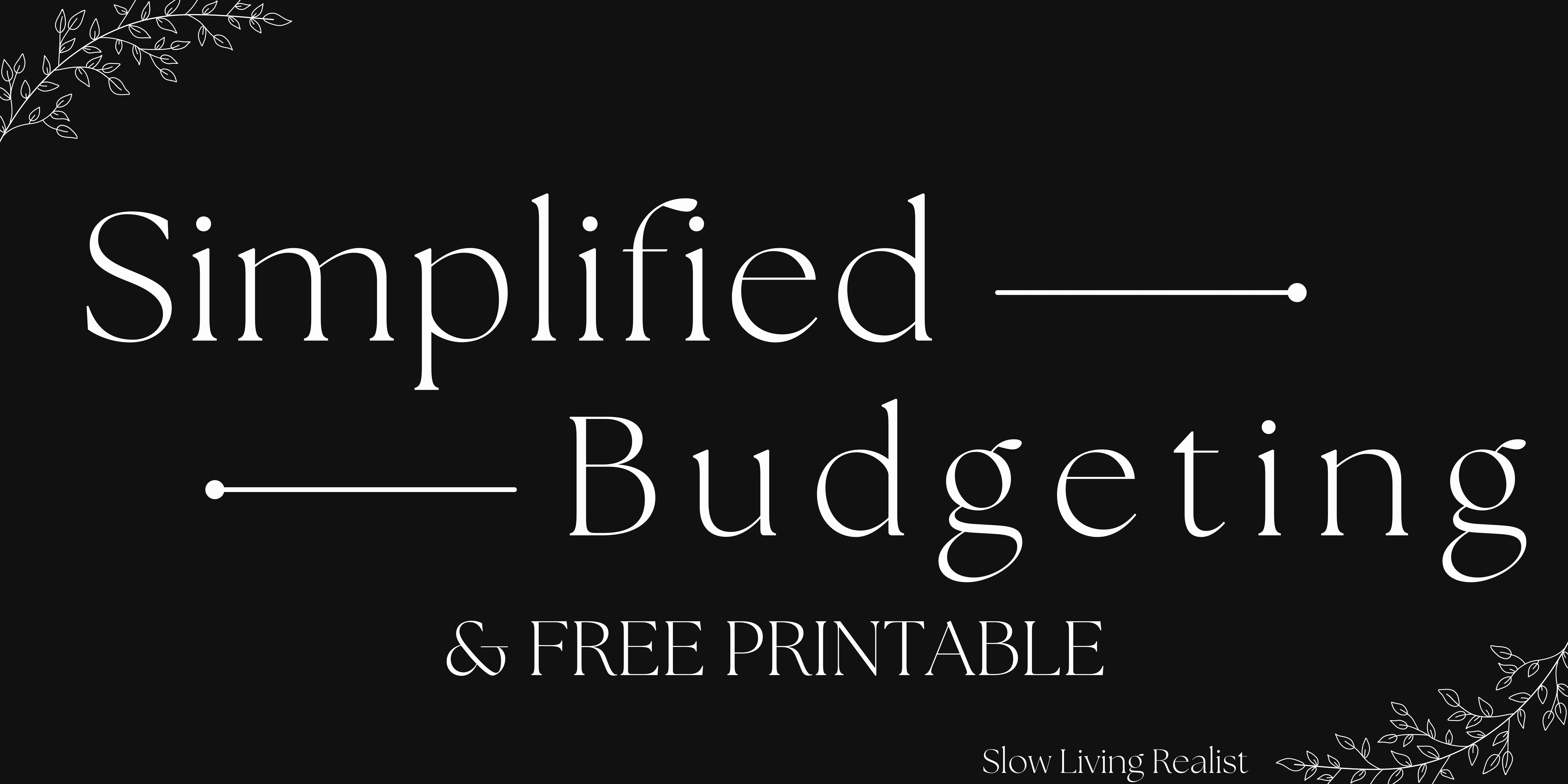 Simplified Budgeting – Free Printables