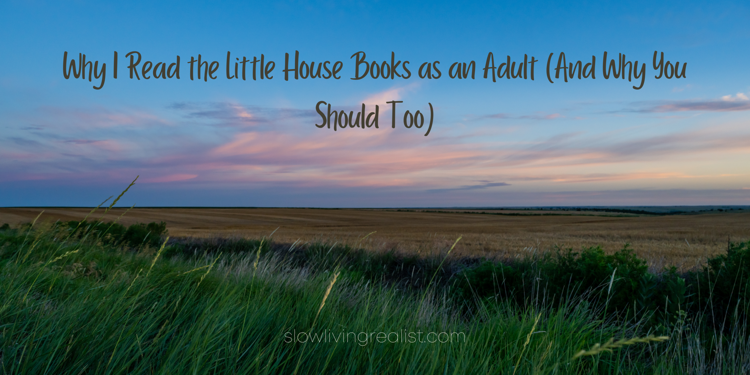 Why I Read the Little House Books as an Adult (And Why You Should Too)